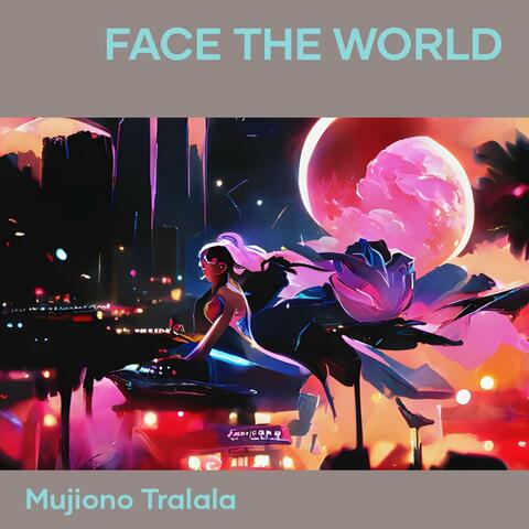Face the World