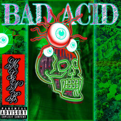 Bad Acid