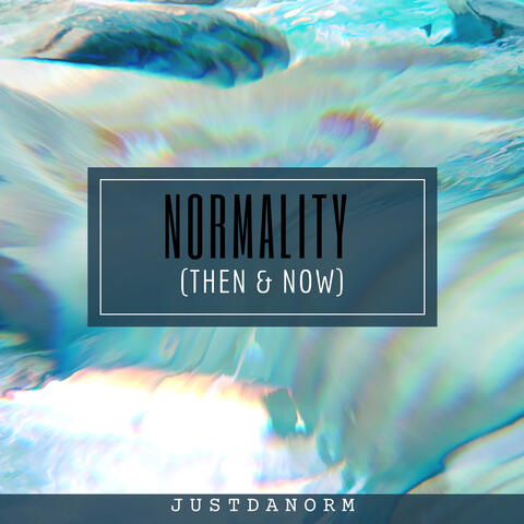 Normality (Then & Now)