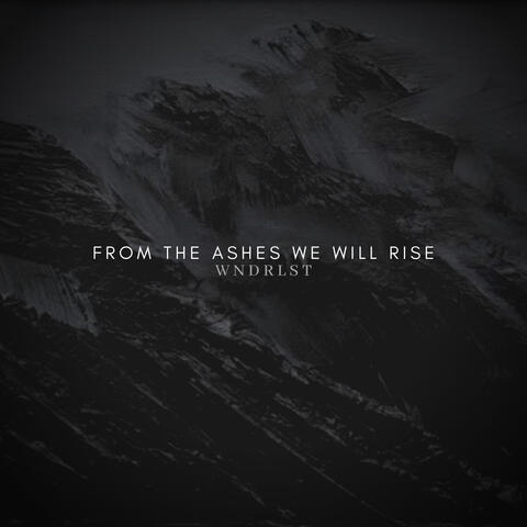 From The Ashes We Will Rise
