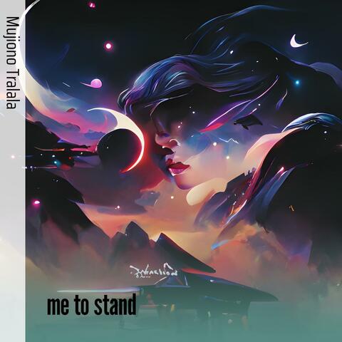 Me to Stand