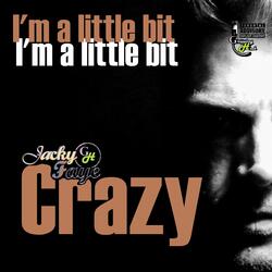 I'm A Little Bit Crazy