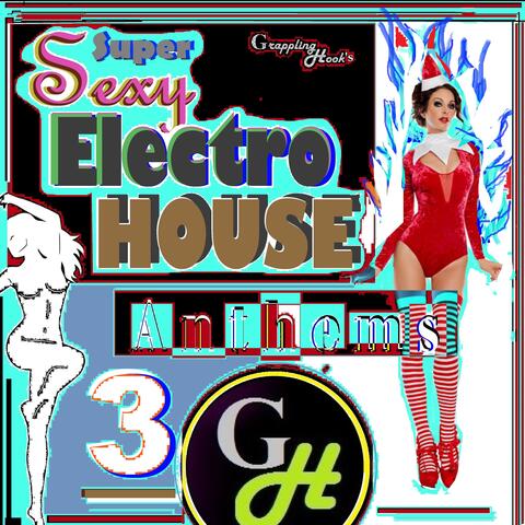 Super Sexy Electro House Anthems, Vol 3