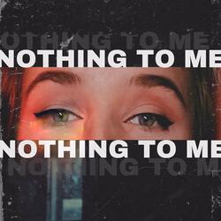 Nothing To Me