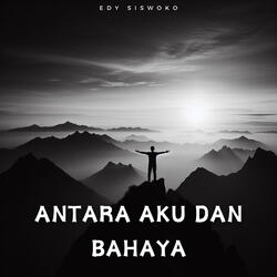 Antara Aku Dan Bahaya