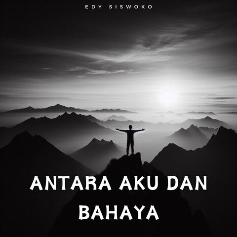 Antara Aku Dan Bahaya