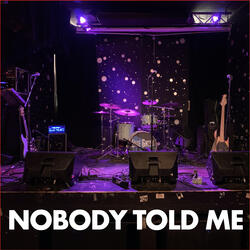 Nobody Told Me