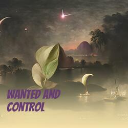 Wanted and Control