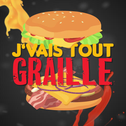 J'vais tout graille