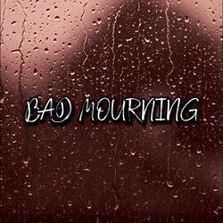 Bad Mourning
