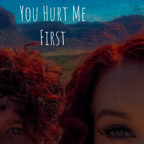 You Hurt Me First