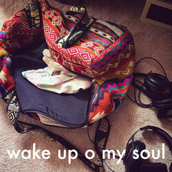 Wake Up O My Soul