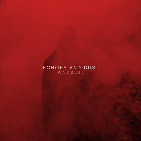 Echoes and Dust
