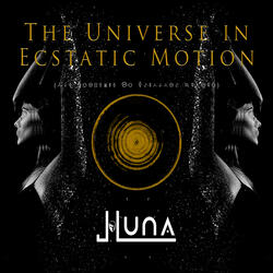 The Universe In Ecstatic Motion (Original Mix)
