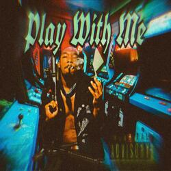 Play With Me
