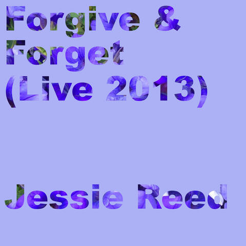 Forgive & Forget (Live 2013)