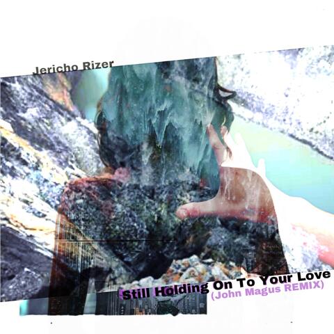 Still Holding on to Your Love (John Magus Remix)