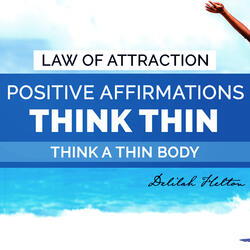 I Release Excess Weight Easily - Think Thin Positive Affirmations