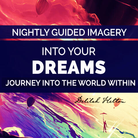 Journey Into Your Dreams - Guided Imagery To Explore The World Within
