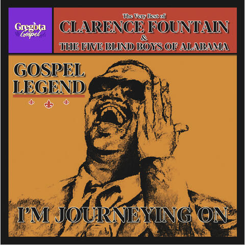 Gospel Legend - The Very Best of Clarence Fountain & The Five Blind Boys of Alabama