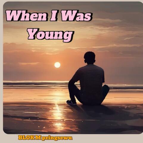 When I Was Young