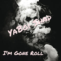 I'm Gone Roll