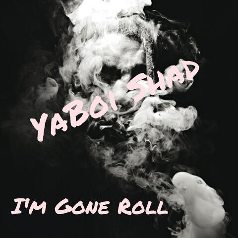 I'm Gone Roll