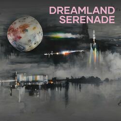 Dreamland Serenade