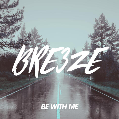 Be with me