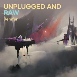 Unplugged and Raw