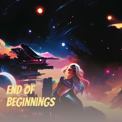 End of Beginnings