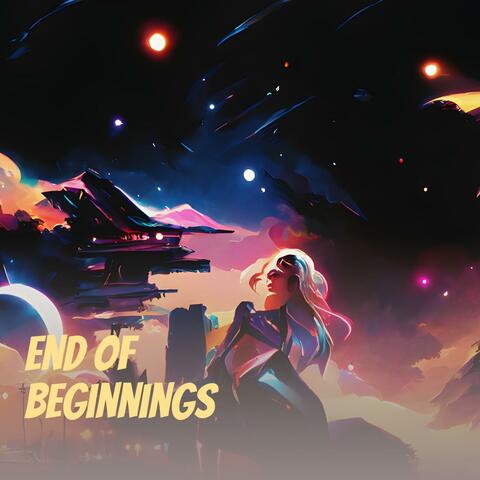 End of Beginnings