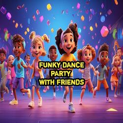 Funky Dance Party with Friends