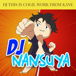 DJ THIS IS COGIL WORK FROM KANE