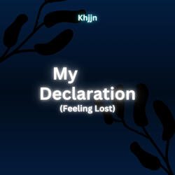 My Declaration  (Feeling Lost)
