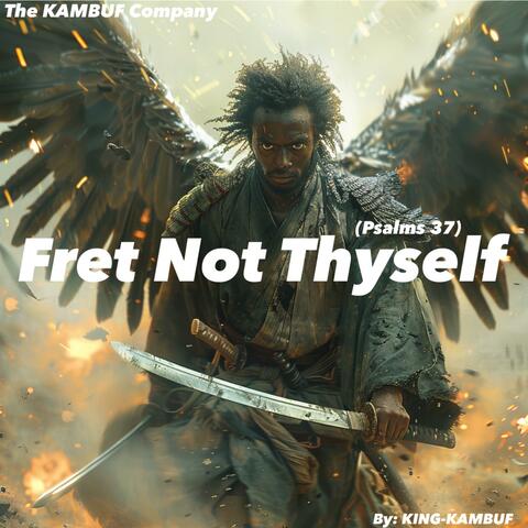 Fret Not Thyself (Psalms 37)