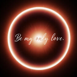 Be My Only Love