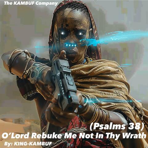 O’Lord Rebuke Me Not In Thy Wrath (Psalms 38)