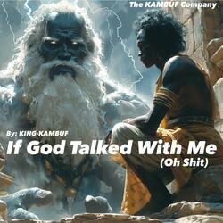If God Talked With Me (Oh Shit)