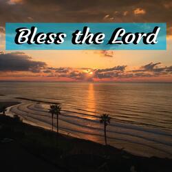 Bless the Lord