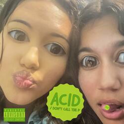 ACID/Don’t Call The P