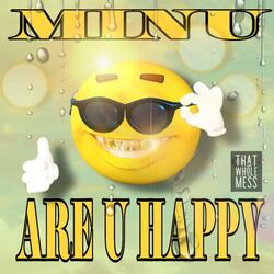 ARE U HAPPY