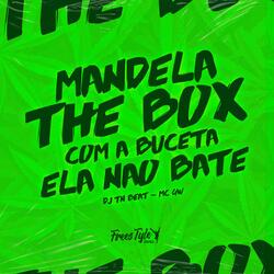 Mandela the Box - Com a Buceta Ela Não Bate