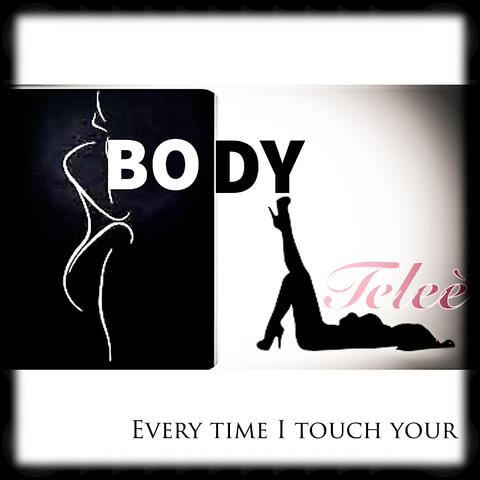 BODY-Every Time I Touch Your…