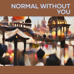 Normal Without You
