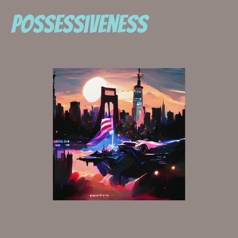 Possessiveness