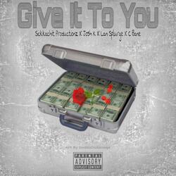 Give It To You
