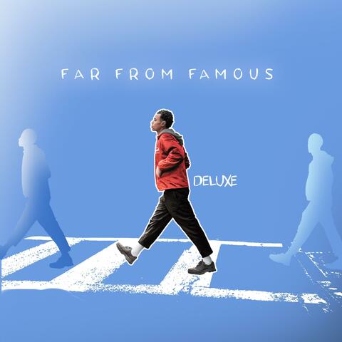 FAR FROM FAMOUS (Deluxe)