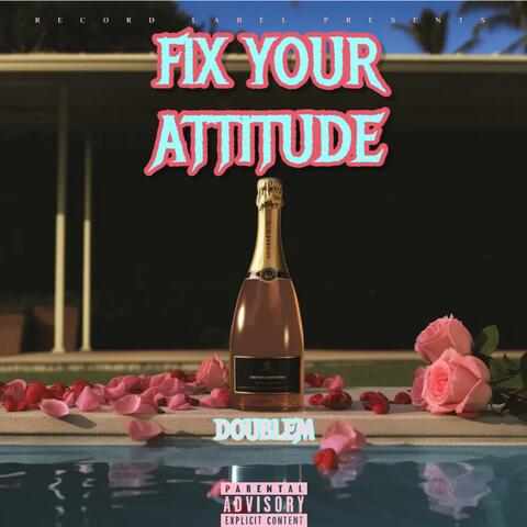 FIX YOUR ATTITUDE