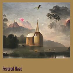 Fevered Haze